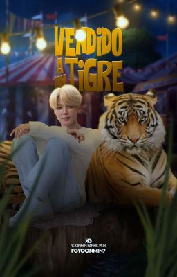 🐯 VENDIDO A UN TIGRE 🐯 ~YM~