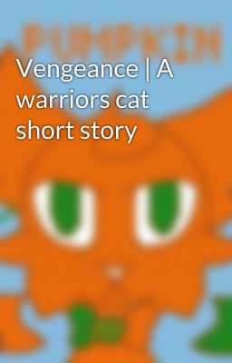 Vengeance | A warriors cat short story