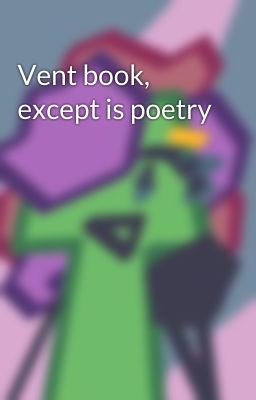 Vent book, except is poetry