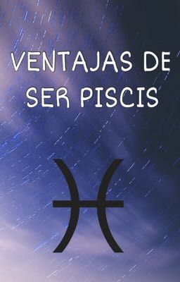 Ventajas de ser Piscis