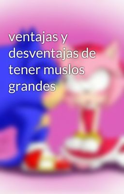 ventajas y desventajas de tener muslos grandes