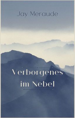 Verborgenes im Nebel