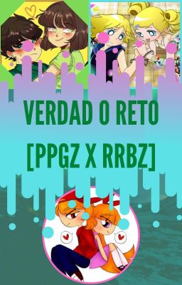 VERDAD O RETO [PPGZ X RRBZ]✔