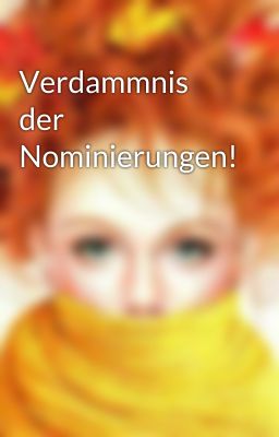 Verdammnis der Nominierungen!