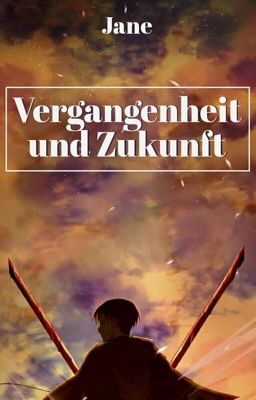 Vergangenheit und Zukunft(Levi x Reader)