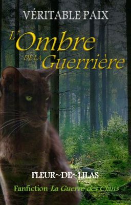 Véritable paix ~ L'Ombre de la Guerrière [terminé]