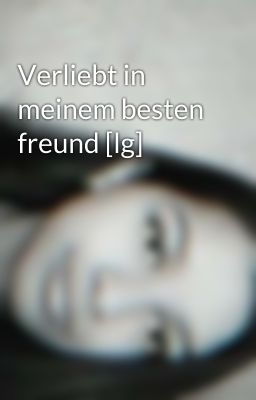 Verliebt in meinem besten freund [lg]