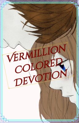 Vermillion Colored Devotion