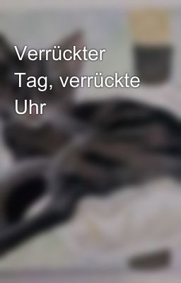 Verrückter Tag, verrückte Uhr