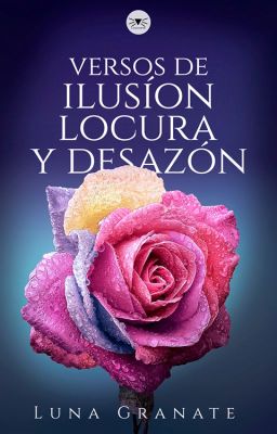 Versos De ilusión, Locura Y Desazón 