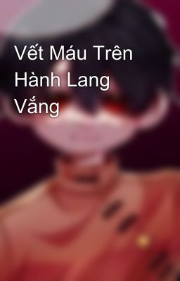 Vết Máu Trên Hành Lang Vắng 