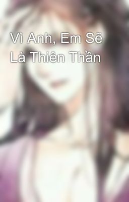 Vì Anh, Em Sẽ Là Thiên Thần