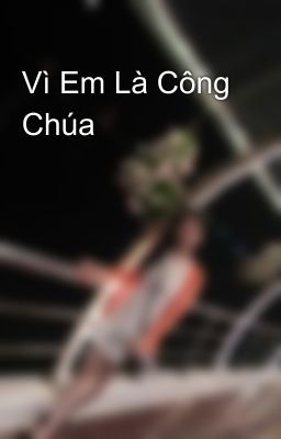 Vì Em Là Công Chúa