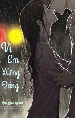 Vì em xứng đáng