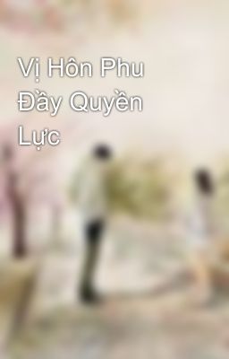 Vị Hôn Phu Đầy Quyền Lực