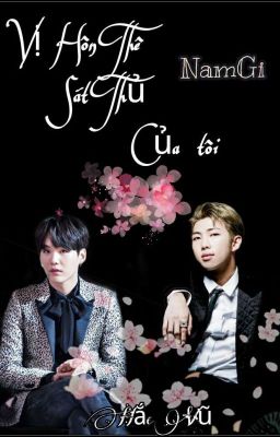 Vị Hôn Thê Sát Thủ Của Tôi {NamGi Ver} NAMGI / MONGA