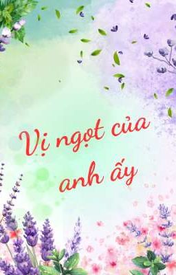 Vị ngọt của anh ấy.