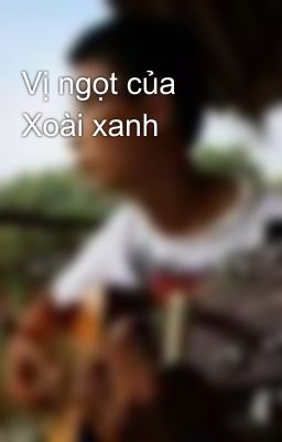 Vị ngọt của Xoài xanh