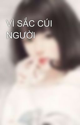 VÌ SẮC CÚI NGƯỜI