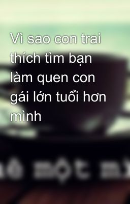 Vì sao con trai thích tìm bạn làm quen con gái lớn tuổi hơn mình