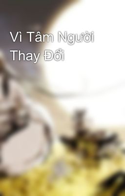 Vì Tâm Người Thay Đổi