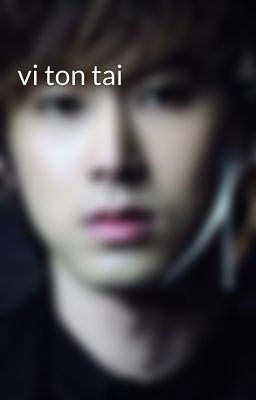 vi ton tai