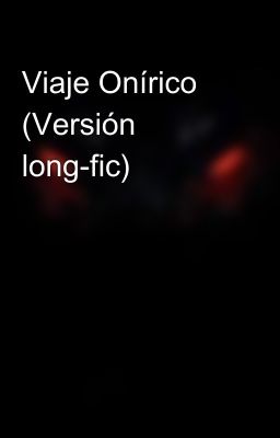 Viaje Onírico (Versión long-fic)