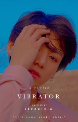 Vibrator || Jeon Jungkook