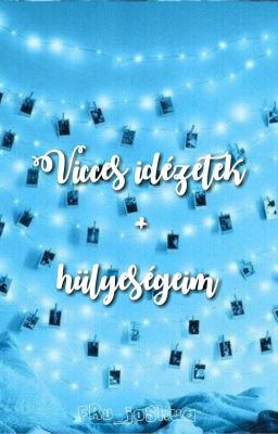 Vicces Idézetek + hülyeségeim | ✓