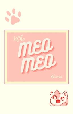 [ ViCho ] • Meo Meo •