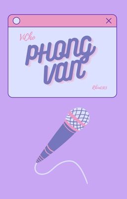 [ VICHO ] • Phỏng Vấn •