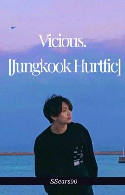 Vicious [Jungkook Hurtfic]