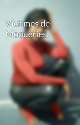 Victimes de Moqueries. 