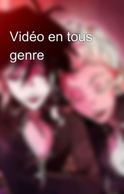 Vidéo en tous genre