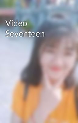 Video Seventeen