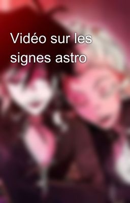 Vidéo sur les signes astro