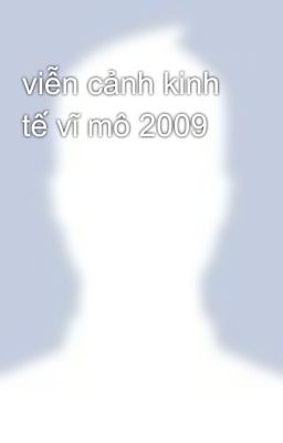 viễn cảnh kinh tế vĩ mô 2009