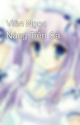 Viên Ngọc Nàng Tiên Cá 