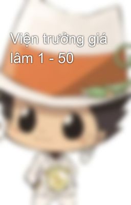 Viện trưởng giá lâm 1 - 50