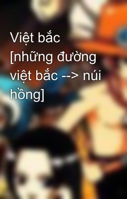 Việt bắc [những đường việt bắc --> núi hồng]