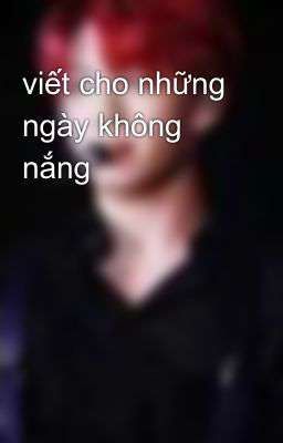 viết cho những ngày không nắng