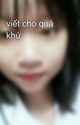 viết cho quá khứ