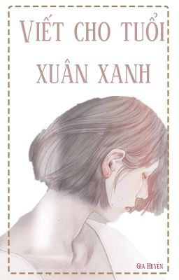 Viết Cho Tuổi Xuân Xanh