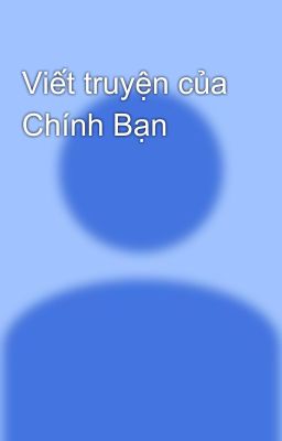 Viết truyện của Chính Bạn