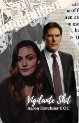 Vigilante Shit ✧ [aaron hotchner x oc]