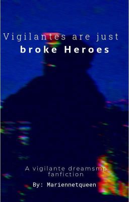 Vigilantes are just broke Heroes  