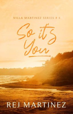 Villa Martinez Series #4: So It's You 