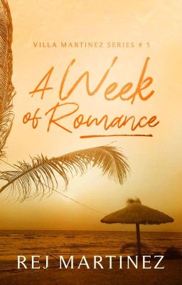 Villa Martinez Series #5: A Week Of Romance 