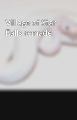 Village of Star Falls remade