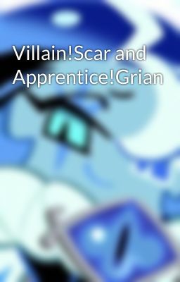 Villain!Scar and Apprentice!Grian